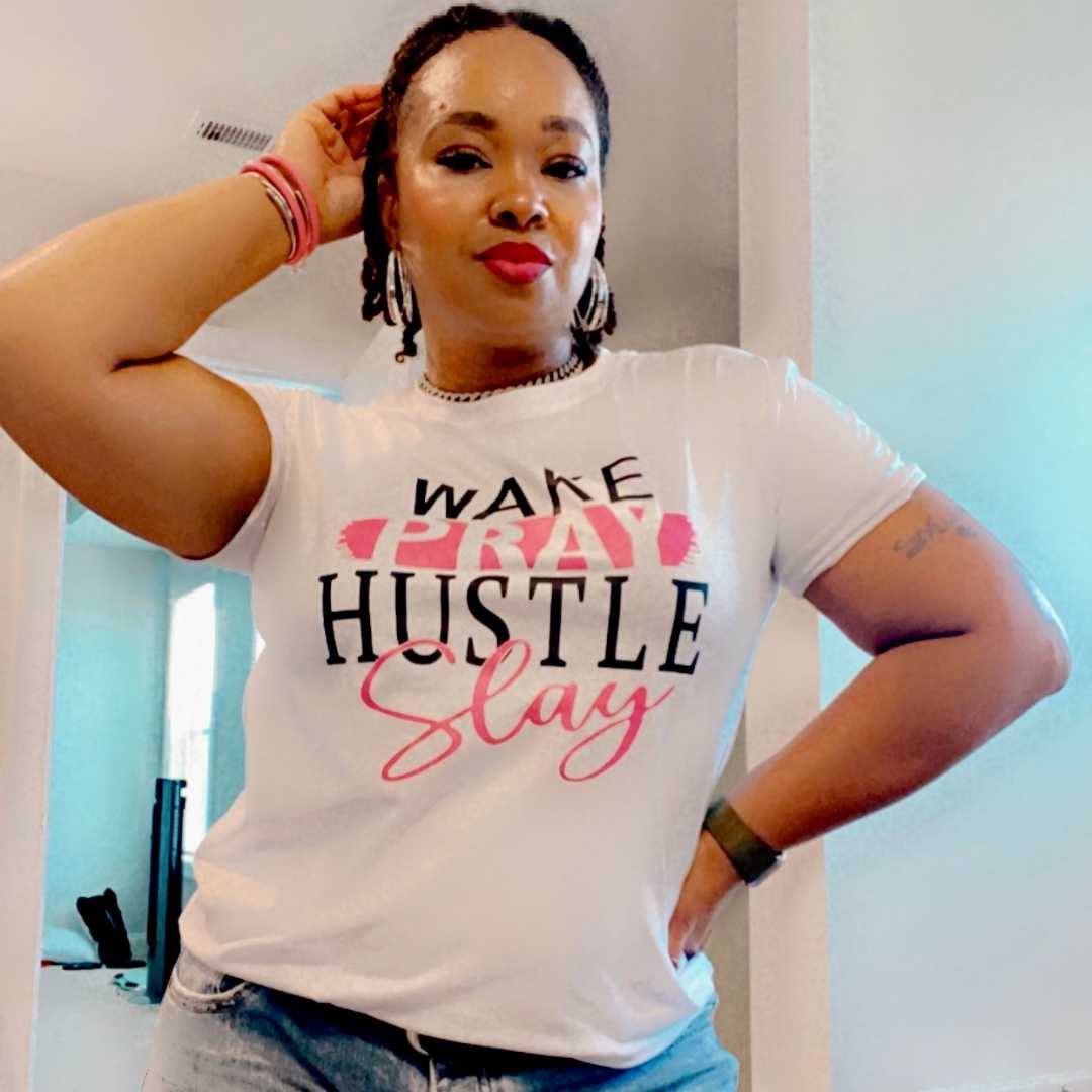 Wake Pray Hustle and Slay T-shirt GlamChasyn